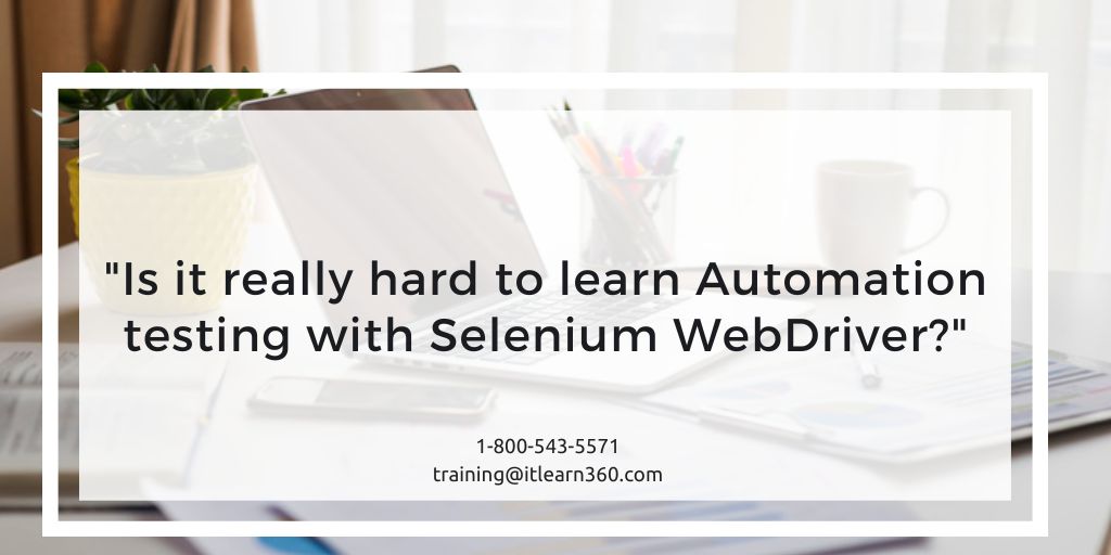 Is it really hard to learn Automation testing with Selenium WebDriver?