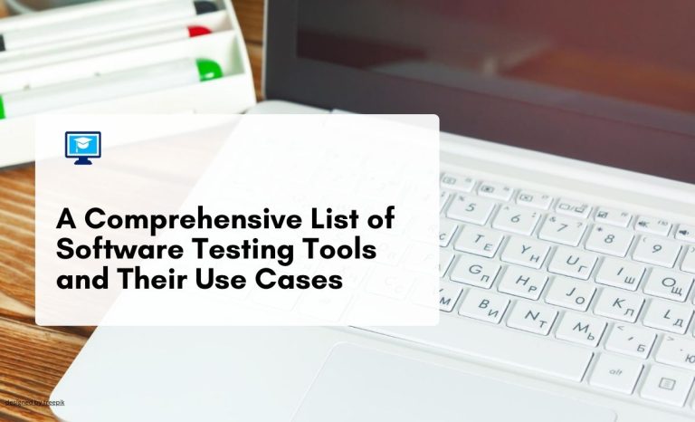 A Comprehensive List of Software Testing Tools and Their Use Cases